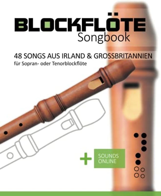 Blockflöte Songbook - 48 Songs aus Irland & Großbritannien: für Sopran- oder Tenorblockflöte + Sounds online