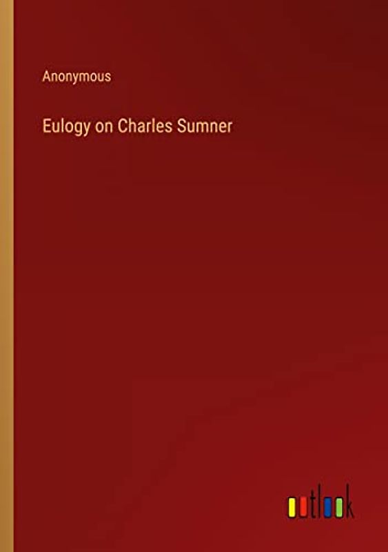 Eulogy on Charles Sumner