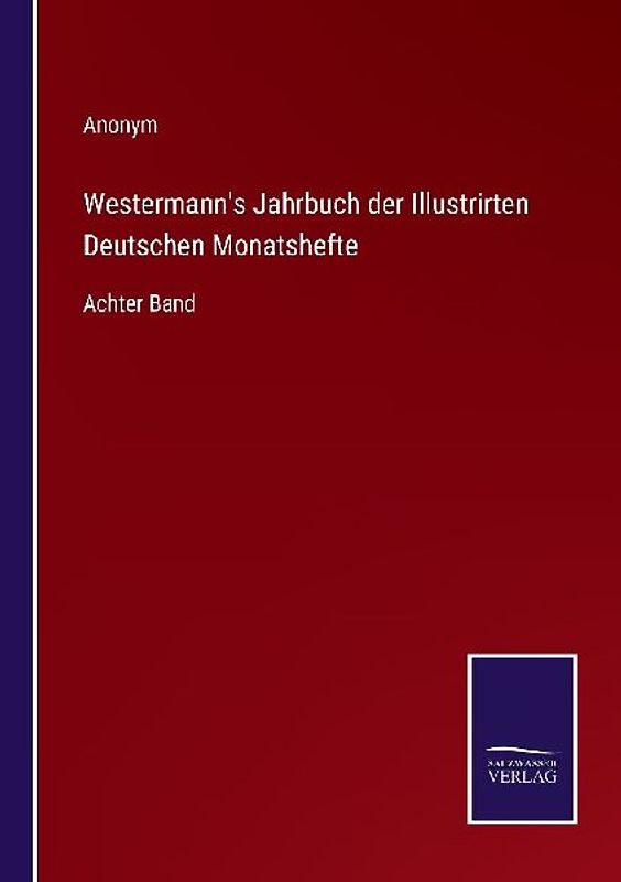 Westermann's Jahrbuch der Illustrirten Deutschen Monatshefte