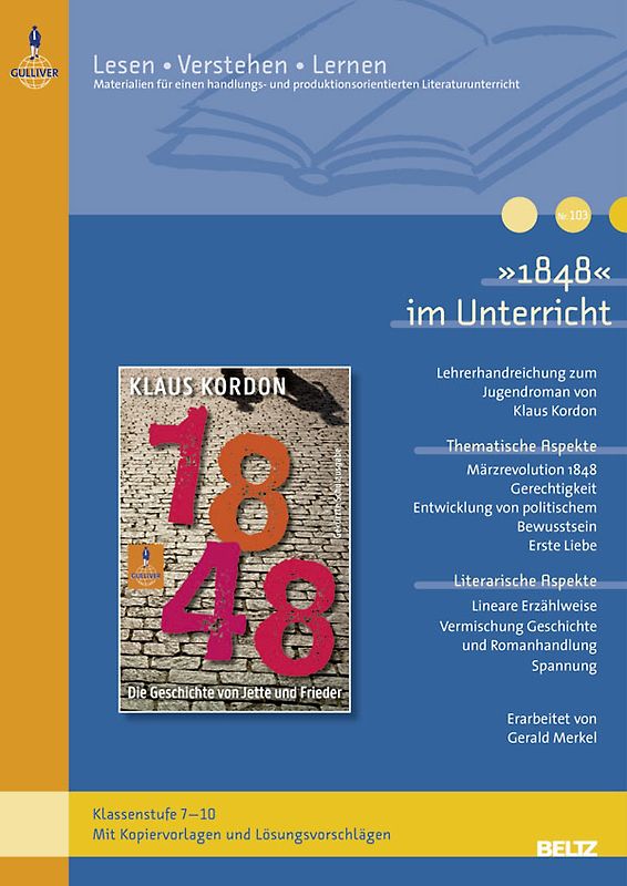 »1848« im Unterricht. Lehrerhandreichung zum Jugendroman von Klaus Kordon (Klassenstufe 7–10, mit Kopiervorlagen und Lösungsvorschlägen)