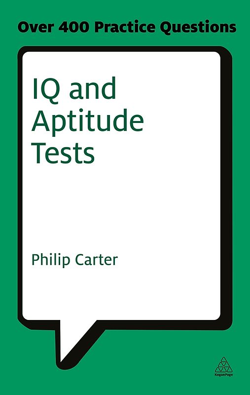 IQ and Aptitude Tests: Assess Your Verbal, Numerical and Spatial Reasoning Skills (Careers & Testing) - Philip Carter