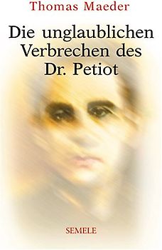 Die unglaublichen Verbrechen des Dr. Petiot