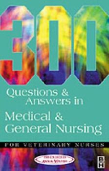 300 Questions and Answers in Medical and General Nursing for Veterinary Nurses