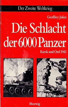 Der Zweite Weltkrieg: Die Schlacht der 6000 Panzer - Kursk und Orel 1943 - Geoffrey Jukey [Taschenbuch]