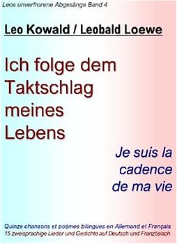 Ich folge dem Taktschlag meines Lebens (Leos unverfrorene Abgesänge, Band 4)