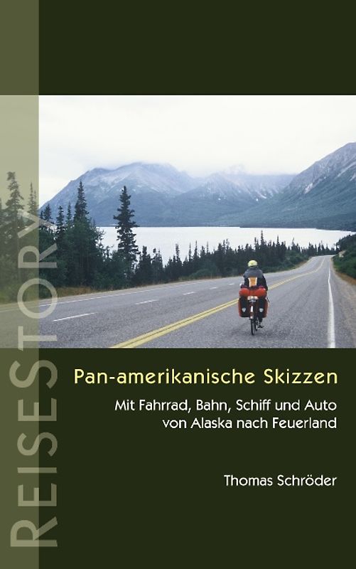 Pan-amerikanische Skizzen. Mit Fahrrad, Bahn, Schiff und Auto von Alaska nach Feuerland