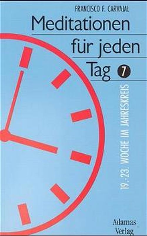 Meditationen für jeden Tag / Meditationen für jeden Tag. Band 7. 19. bis 23. Woche im Jahreskreis