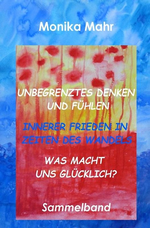 Unbegrenztes Denken und Fühlen - Innerer Frieden in Zeiten des Wandels - Was macht uns glücklich?