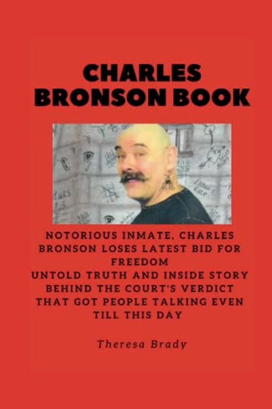 CHARLES BRONSON BOOK: Notorious inmate, Charles Bronson loses latest bid for freedom Untold Truth And Inside Story Behind The Court's Verdict that got people talking even till this day
