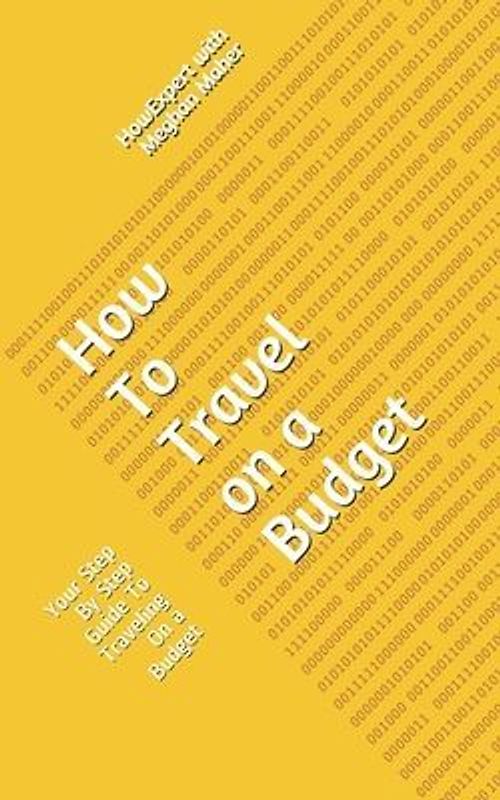 How To Travel On a Budget: Your Step By Step Guide To Traveling On a Budget
