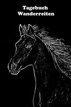 Tagebuch Wanderreiten: Mit Vorlage für schnelle, individuelle Einträge Deiner Wanderritte - Logbuch - Wanderritt - Wanderreiten - Tagestouren reiten