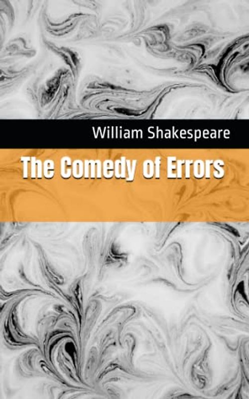 The Comedy of Errors: The 1623 Literary Comedy Play Classic (Annotated)