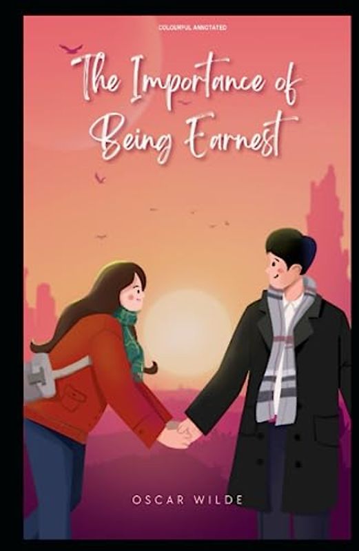 The Importance of Being Earnest: (Colourful Annotated)