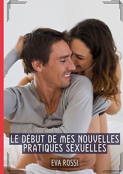 Le début de mes nouvelles pratiques sexuelles