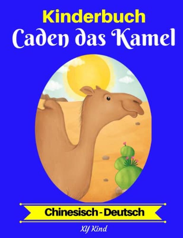 Kinderbuch: Caden das Kamel (Chinesisch-Deutsch)