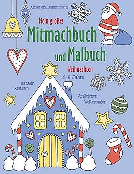 Mein großes Mitmachbuch und Malbuch - Weihnachten: Rätseln, Kritzeln, Weitermalen. Für Kinder von 3 - 8 Jahren.