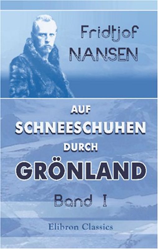 Auf Schneeschuhen durch Grönland: Band I - Nansen, Fridtjof