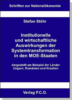 Institutionelle und wirtschaftliche Auswirkungen der Systemtransformation in den MOE-Staaten - dargestellt am Beispiel der Länder Ungarn, Rumänien und Kroatien
