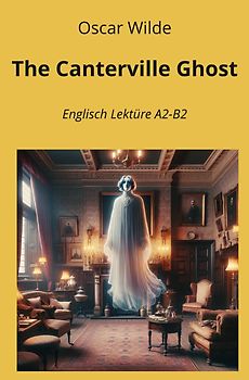 The Canterville Ghost: Englisch Lektüre A2 - B2