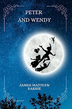 PETER AND WENDY By James Matthew Barrie : Illustrations By F. D. Bedford