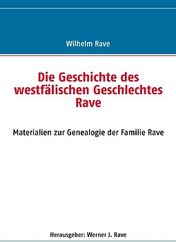 Die Geschichte des westfälischen Geschlechtes Rave
