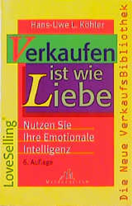 Verkaufen ist wie Liebe. Nutzen Sie Ihre Emotionale Intelligenz