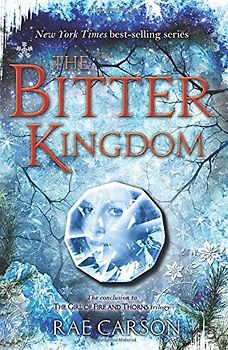The Bitter Kingdom (Girl of Fire and Thorns) - Carson, Rae