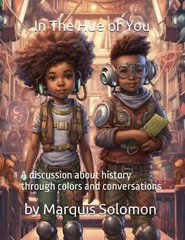 In The Hue of You: A discussion about history through colors and conversations