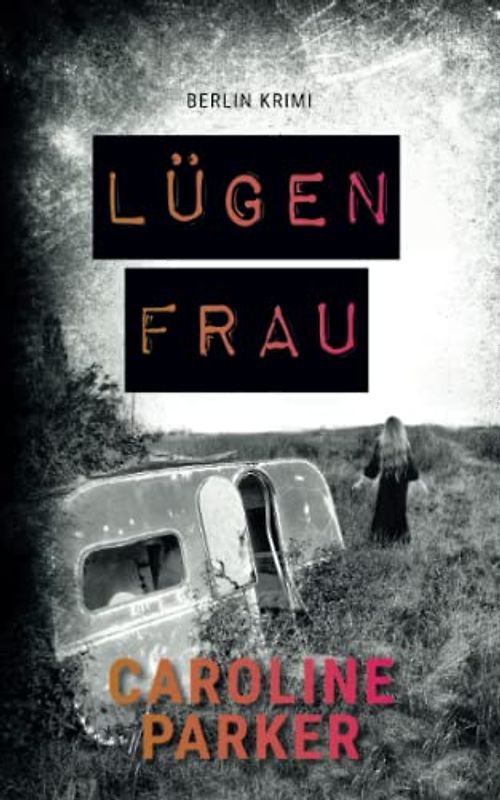 Lügenfrau: Berlin Krimi