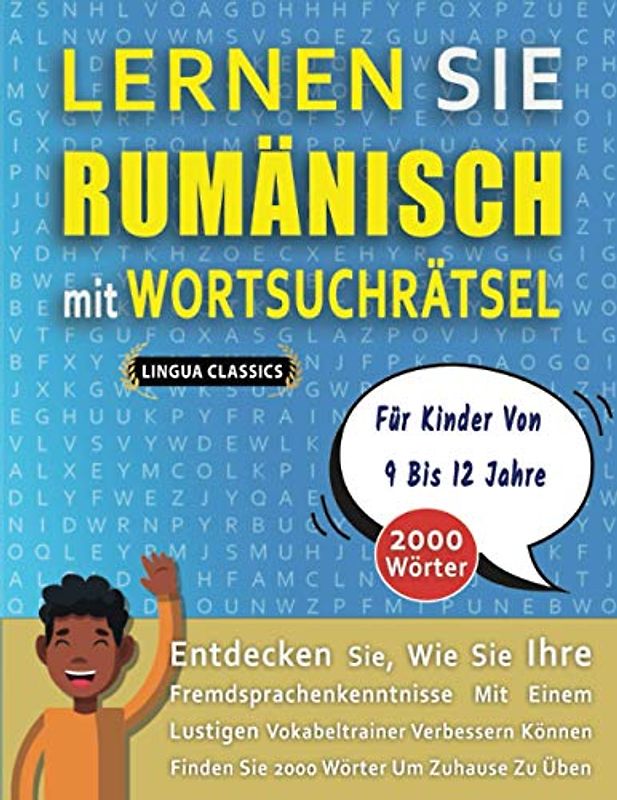 LERNEN SIE RUMÄNISCH MIT WORTSUCHRÄTSEL FÜR KINDER VON 9 BIS 12 JAHRE - Entdecken Sie, Wie Sie Ihre Fremdsprachenkenntnisse Mit Einem Lustigen ... - Finden Sie 2000 Wörter Um Zuhause Zu Üben