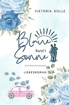 Blaue Sonne / Blaue Sonne - Kein Vater, Mutter, Kind (humorvoller Liebesroman - Band 1)