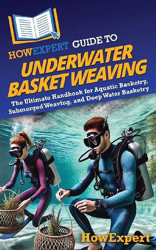 HowExpert Guide to Underwater Basket Weaving