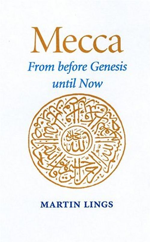 Mecca: From Before Genesis Until Now
