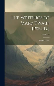 The Writings of Mark Twain [Pseud.]; Volume 14