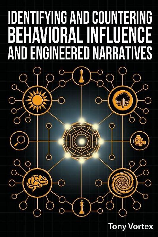 Identifying and Countering Behavioral Influence and Engineered Narratives