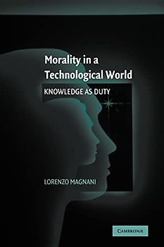 Morality in a Technological World: Knowledge as Duty