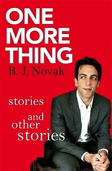 One More Thing: Stories and Other Stories - Novak, B. J.