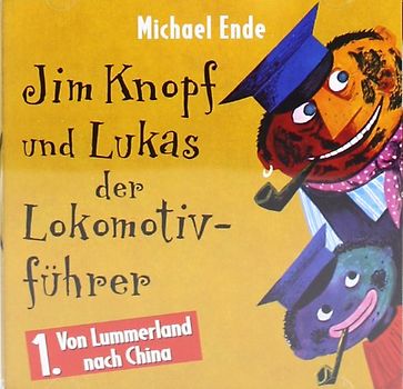 Jim Knopf und Lukas der Lokomotivführer: Folge 1 - Von Lummerland nach China - Michael Ende