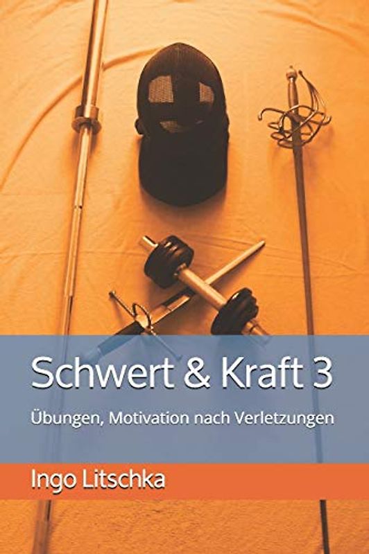 Schwert & Kraft 3: Übungen, Motivation nach Verletzungen (Schwert und Kraft Serie, Band 3)