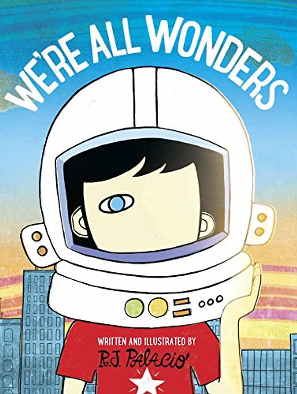 We're All Wonders: tekst en illustraties R.J. Palacio