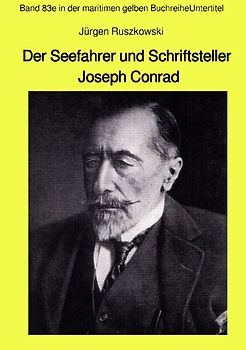 maritime gelbe Reihe bei Jürgen Ruszkowski / Der Seefahrer und Schriftsteller Joseph Conrad - Band 83e in der maritimen gelben Buchreihe