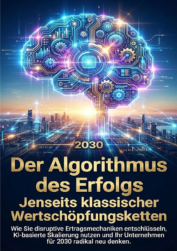 Der Algorithmus des Erfolgs: Jenseits klassischer Wertschöpfungsketten