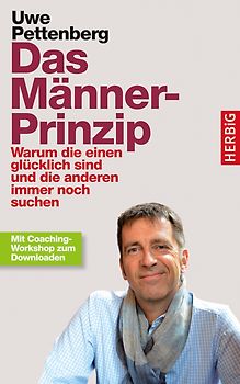 Das Männer-Prinzip. Warm die einen glücklich sind nd die anderen immer noch suchen