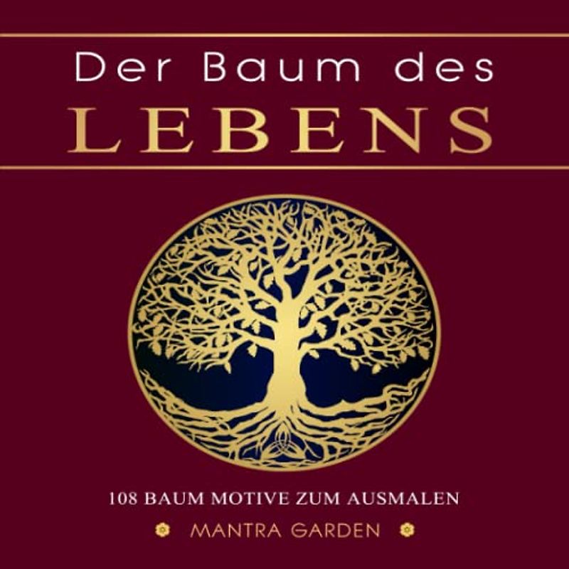 Der Baum des Lebens. 108 Baum Motive zum Ausmalen.