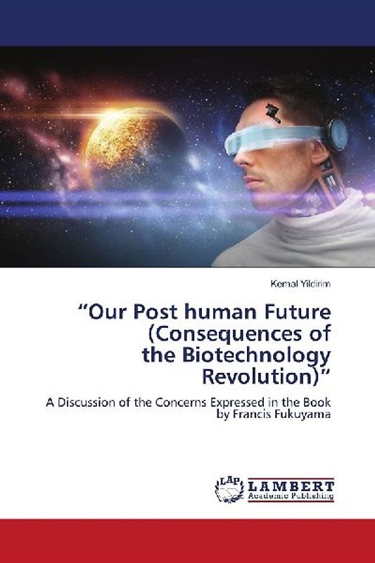 "Our Post human Future (Consequences of the Biotechnology Revolution)"