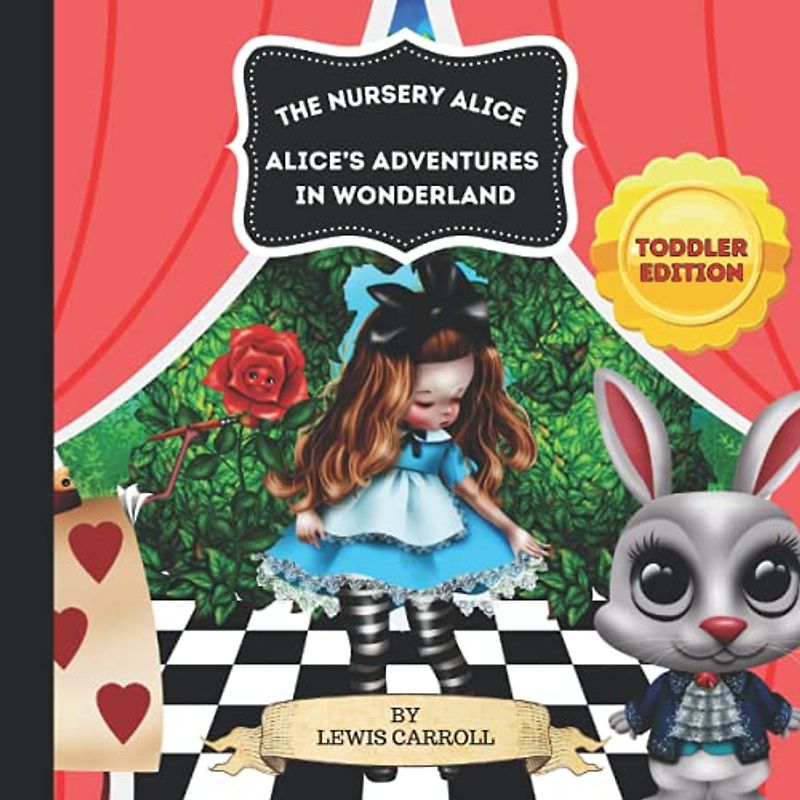 The Nursery Alice: Toddler Edition of Alice's Adventures in Wonderland, Illustrated Picture Book For Young Readers, Size 8.5" x 8.5", 60 pages