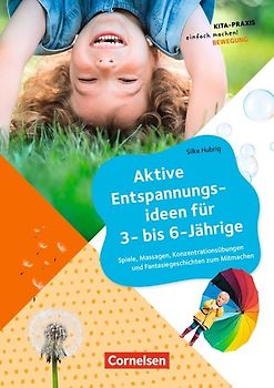 Kita-Praxis - einfach machen! - Bewegung / Aktive Entspannungsideen für 3- bis 6-Jährige