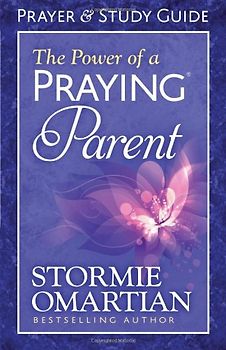The Power of a Praying Parent: Prayer and Study Guide - Omartian, Stormie