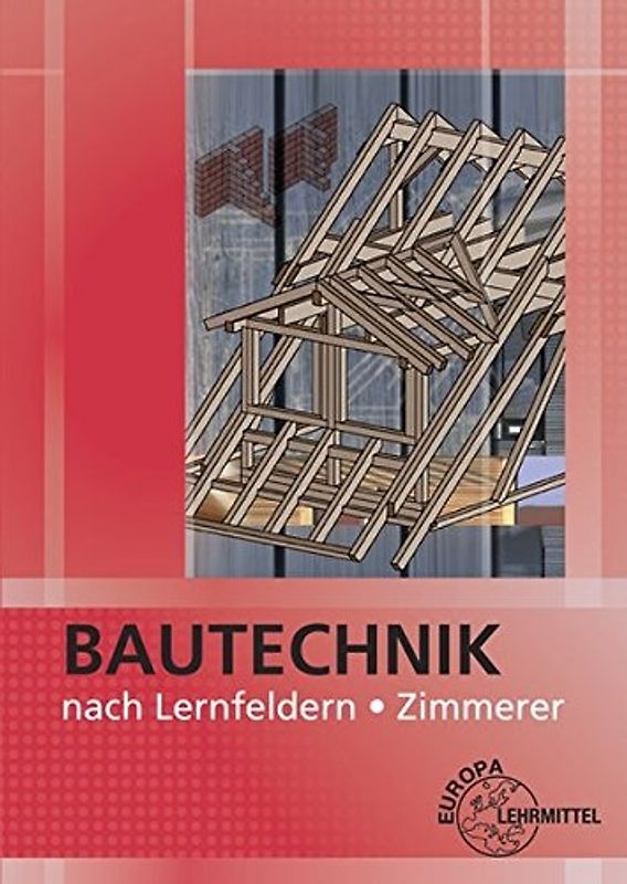 Bautechnik nach Lernfeldern Zimmerer
