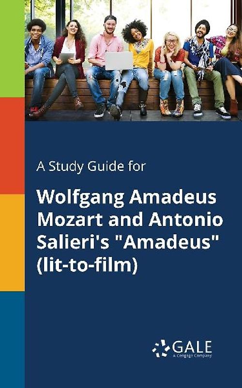 A Study Guide for Wolfgang Amadeus Mozart and Antonio Salieri's "Amadeus" (lit-to-film)
